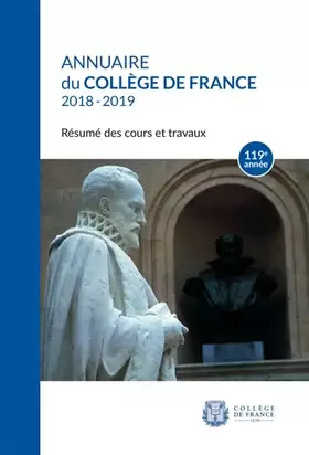 Couverture du produit · Annuaire du college de france 2018-2019. resume des cours et travaux 119e annee