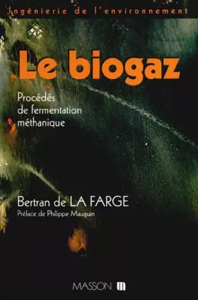 Couverture du produit · Le Biogaz. Procedes De Fermentation Methanique