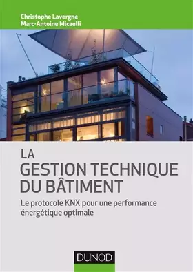 Couverture du produit · La gestion technique du bâtiment - Le protocole KNX pour une performance énergétique optimale: Le protocole KNX pour une perfor