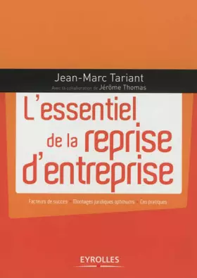 Couverture du produit · L'essentiel de la reprise d'entreprise : Facteurs de succès - Montages juridiques optimums, cas pratiques