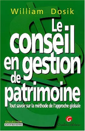 Couverture du produit · Le conseil en gestion de patrimoine: Tout savoir sur la méthode de l'approche globale