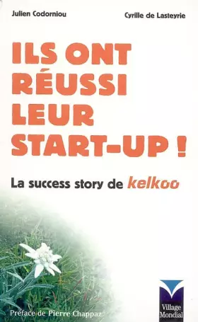 Couverture du produit · Ils ont réussi leur start-up !: La success-story de Kelkoo