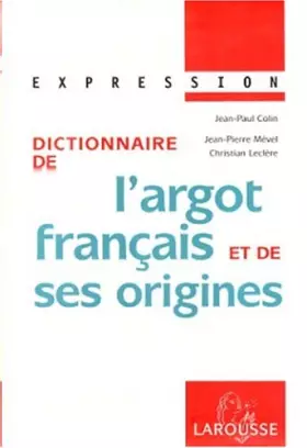 Couverture du produit · DICTIONNAIRE DE L'ARGOT FRANCAIS ET DE SES ORIGINES. Edition 1999