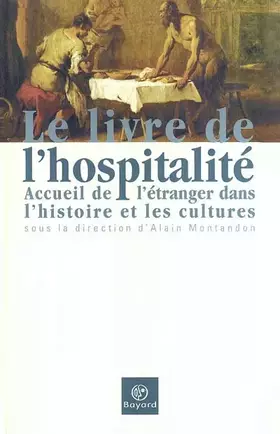 Couverture du produit · Le Livre de l’hospitalité, accueil de l’étranger dans l’histoire et les cultures