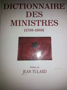 Couverture du produit · Dictionnaire des ministres 1789 - 1989