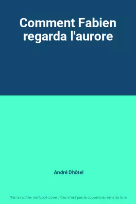 Couverture du produit · Comment Fabien regarda l'aurore
