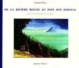 Couverture du produit · Atlas des géographes d'Orbae, tome 3 : De la rivière rouge au pays des Zizotls