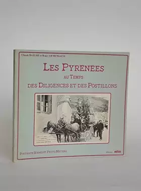 Couverture du produit · LES PYRENEES AU TEMPS DES DILIGENCES ET DES POSTILLONS