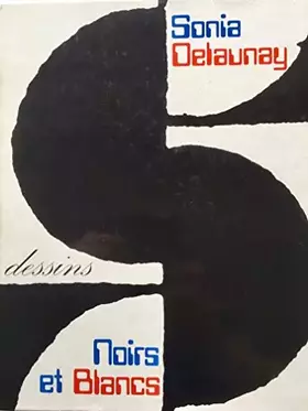 Couverture du produit · Sonia Delaunay. Dessins noirs et blancs.