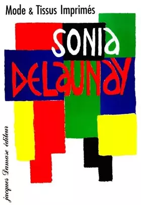 Couverture du produit · Sonia Delaunay. Mode Et Tissus Imprimes
