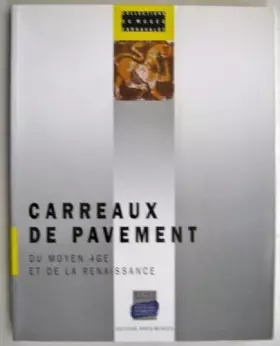 Couverture du produit · Carreaux De Pavement Du Moyen Age Et De La Renaissance: Collections Du Musee Carnavalet