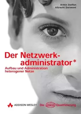 Couverture du produit · Der Netzwerkadministrator . Aufbau und Administration heterogener Netze (Die Integrata-Qualifizierung)