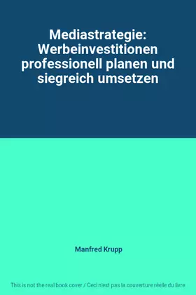 Couverture du produit · Mediastrategie: Werbeinvestitionen professionell planen und siegreich umsetzen