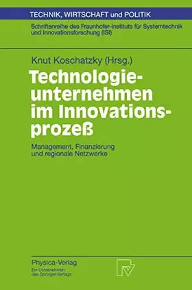 Couverture du produit · Technologieunternehmen im Innovationsprozeß: Management, Finanzierung und regionale Netzwerke (Technik, Wirtschaft und Politik)