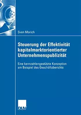 Couverture du produit · Steuerung der Effektivität kapitalmarktorientierter Unternehmenspublizität: Eine kennzahlengestützte Konzeption am Beispiel des