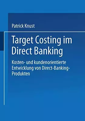 Couverture du produit · Target Costing im Direct Banking: Kosten- und kundenorientierte Entwicklung von Direct-Banking-Produkten (Gabler Edition Wissen