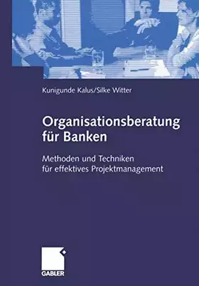 Couverture du produit · Organisationsberatung für Banken. Methoden und Techniken für effektives Projektmanagement