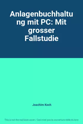 Couverture du produit · Anlagenbuchhaltung mit PC: Mit grosser Fallstudie