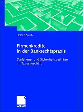Couverture du produit · Firmenkredite in der Bankrechtspraxis: Darlehens- und Sicherheitsverträge im Tagesgeschäft