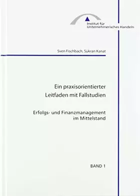 Couverture du produit · Erfolgs- und Finanzmanagement im Mittelstand: Ein praxisorientierter Leitfaden mit Fallstudien (Schriftenreihe Unternehmerische