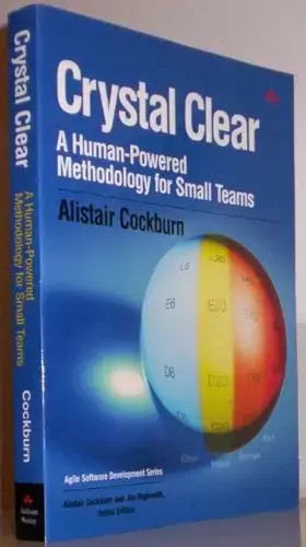 Couverture du produit · Crystal Clear: A Human-Powered Methodology for Small Teams: A Human-Powered Methodology for Small Teams