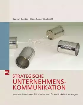 Couverture du produit · Strategische Unternehmenskommunikation: Kunden, Investoren, Mitarbeiter und Öffentlichkeit überzeugen