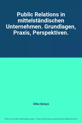 Couverture du produit · Public Relations in mittelständischen Unternehmen. Grundlagen, Praxis, Perspektiven.