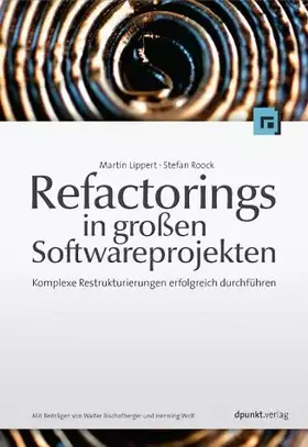 Couverture du produit · Refactorings in grossen Softwareprojekten: Komplexe Restrukturierungen erfolgreich durchführen