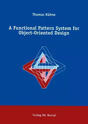 Couverture du produit · A Functional Pattern System for Object-Oriented Design . (Schriftenreihe Forschungsergebnisse zur Informatik)