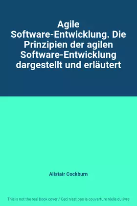 Couverture du produit · Agile Software-Entwicklung. Die Prinzipien der agilen Software-Entwicklung dargestellt und erläutert