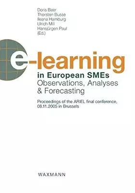 Couverture du produit · E-learning in European SMEs: Observations, Analyses & Forecasting Proceedings of the ARIEL Final Conference, 08.11.2005 in Brus