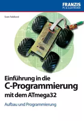 Couverture du produit · Einführung in die C-Programmierung mit dem ATmega32 (PC & Elektronik)