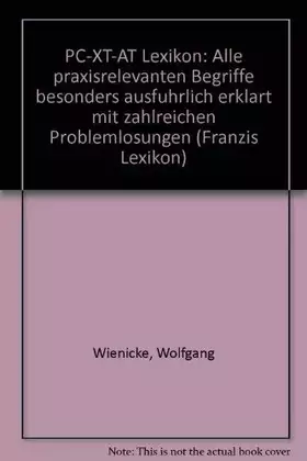 Couverture du produit · PC-XT-AT-Lexikon: Alle praxisrelevanten Begriffe besonders ausführlich erklärt, mit zahlreichen Problemlösungen