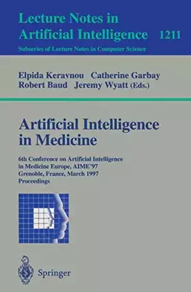 Couverture du produit · Artificial Intelligence in Medicine: 6th Conference in Artificial Intelligence in Medicine, Europe, AIME '97, Grenoble, France,