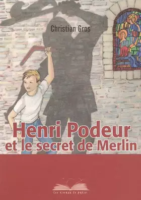 Couverture du produit · Henri Podeur et le secret de Merlin