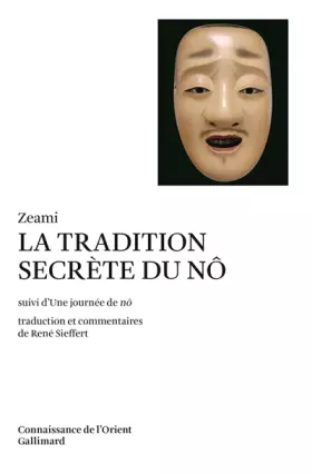 Couverture du produit · La Tradition secrète du Nô / Une Journée de nô