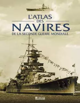 Couverture du produit · Atlas des navires de de la seconde guerre mondiale