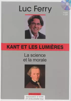 Couverture du produit · Kant et les Lumières, Volume 11 La science et la morale (CD Inlcus)