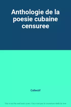 Couverture du produit · Anthologie de la poesie cubaine censuree