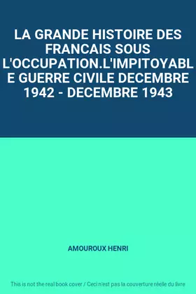 Couverture du produit · LA GRANDE HISTOIRE DES FRANCAIS SOUS L'OCCUPATION.L'IMPITOYABLE GUERRE CIVILE DECEMBRE 1942 - DECEMBRE 1943