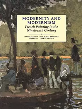 Couverture du produit · Modernity and Modernism: French Painting in the Nineteenth Century (Modern Art Practices and Debates)
