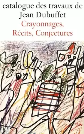 Couverture du produit · Travaux Jean Dubuffet, fascicule 29. Crayonnages - récits - conjectures (1974-1975)