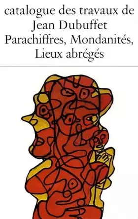 Couverture du produit · Catalogue des travaux de Jean Dubuffet: Tome 30, Parachiffres, mondanités, lieux abrégés