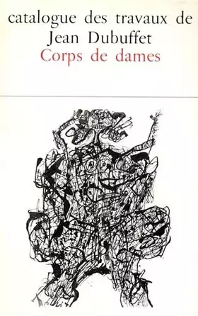 Couverture du produit · Catalogue des travaux de Jean Dubuffet: Tome 6, Corps de dames