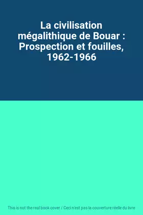 Couverture du produit · La civilisation mégalithique de Bouar : Prospection et fouilles, 1962-1966