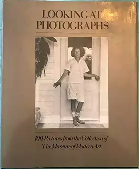 Couverture du produit · Looking at Photographs: 100 Pictures from the Collection of the Museum of Modern Art