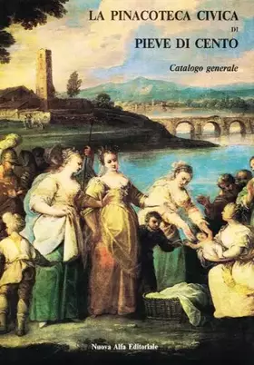 Couverture du produit · La Pinacoteca Civica di Pieve di Cento. Catalogo Generale
