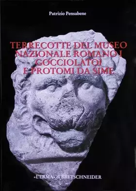 Couverture du produit · Terrecotte del Museo nazionale romano. Catalogo. Gocciolatoi e protomi da Sime (Vol. 1)