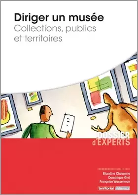Couverture du produit · Diriger un musée - Collections, publics et territoires