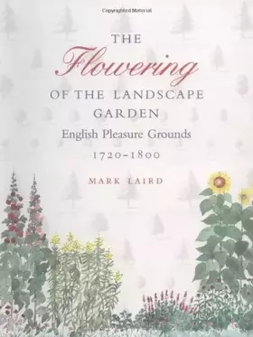Couverture du produit · The Flowering of the Landscape Garden: English Pleasure Grounds, 172-18 (Penn Studies in Landscape Architecture)